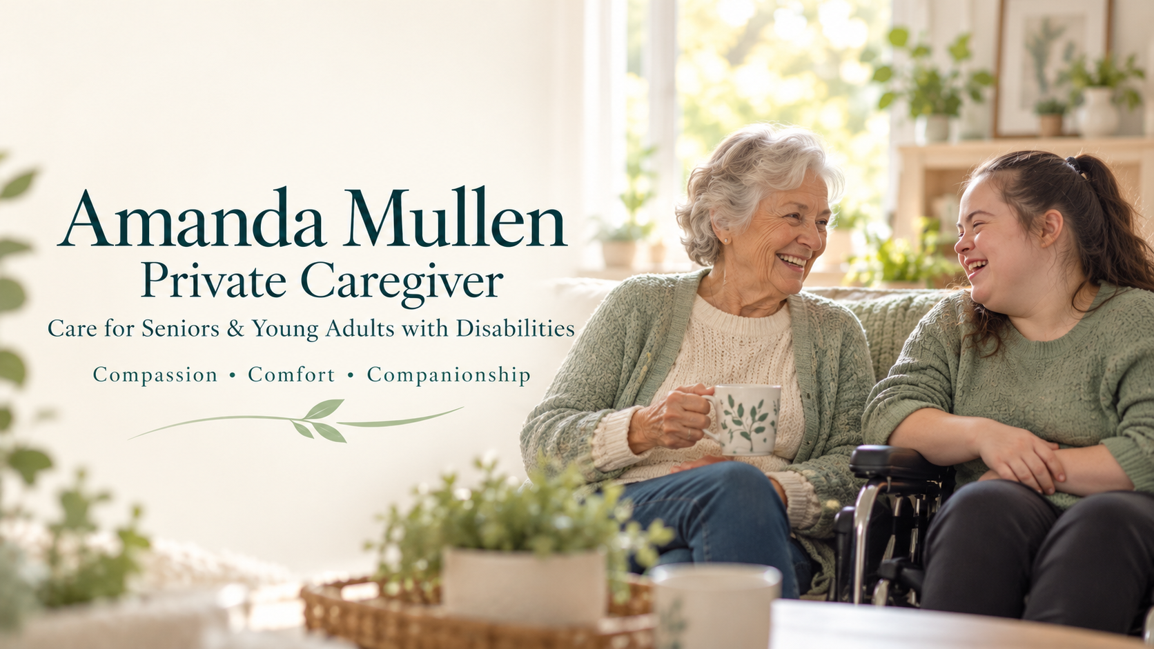 Amanda Mullen, Private Caregiver. Compassion, comfort, companionship. Hands gently held in a cozy home.